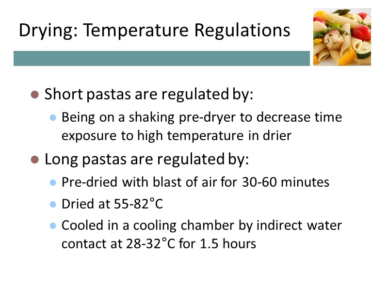 Drying: Temperature Regulations Short pastas are regulated by: Being on a shaking pre-dryer to Drying: Temperature Regulations Short pastas are regulated by: Being on a shaking pre-dryer to